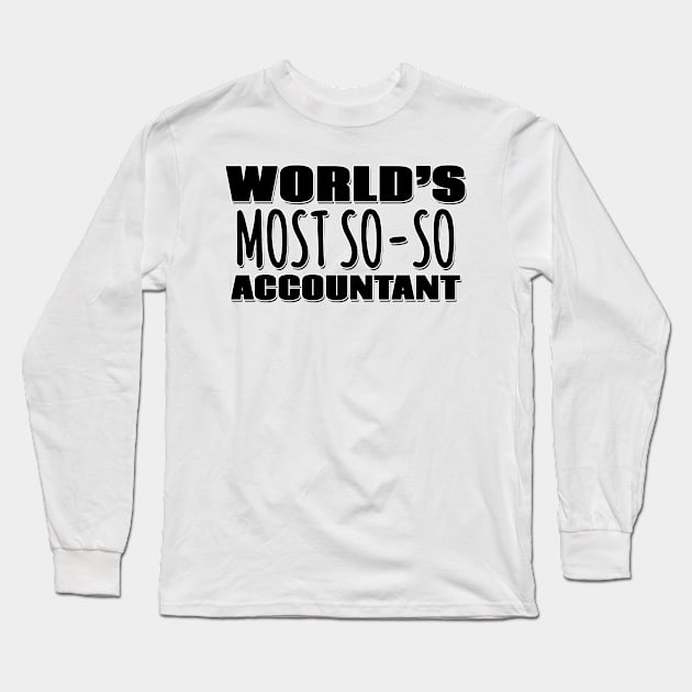 World's Most So-so Accountant Long Sleeve T-Shirt by Mookle